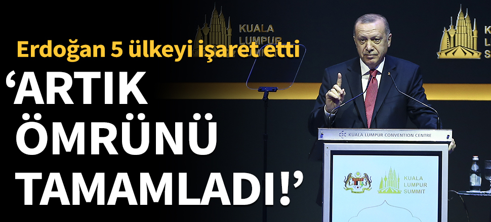Erdoğan 5 ülkeyi işaret etti: Artık ömrünü tamamladı!