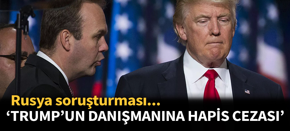 Trump'un danışmanına hapis cezası...