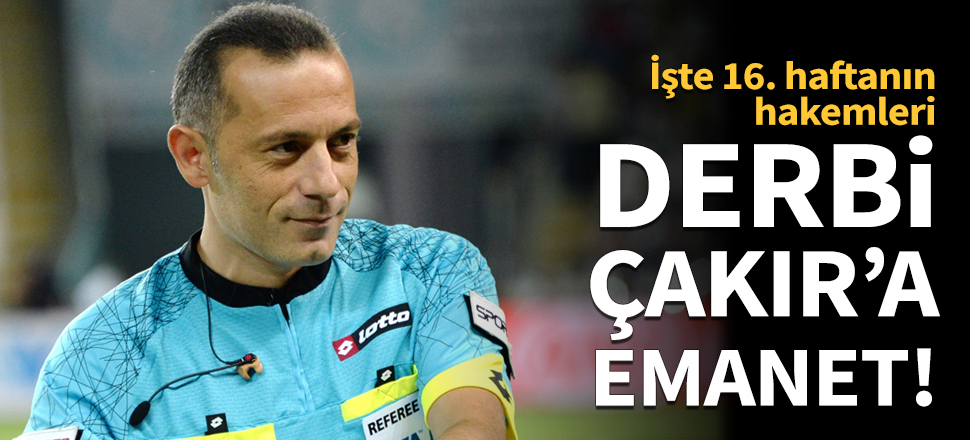 Süper Lig'de 16. haftanın hakemleri belli oldu!