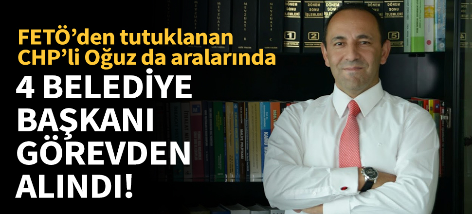 CHP'li başkan FETÖ'ye üye olmak suçundan görevden alındı.