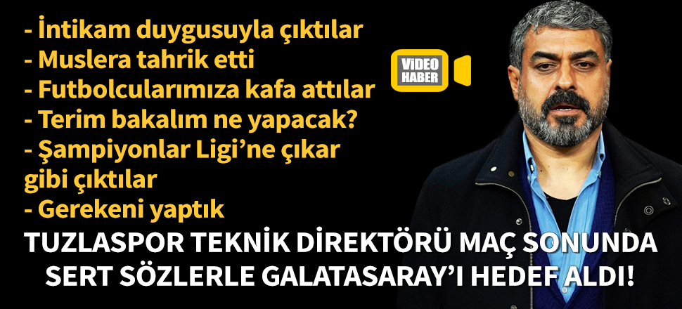 Tuzlaspor Teknik Direktörü Gürses Kılıç’tan Galatasaray'a sert sözler!