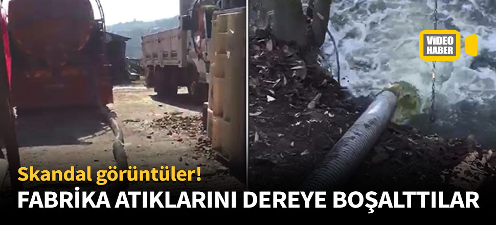 Fabrika atıklarını dereye boşalttılar