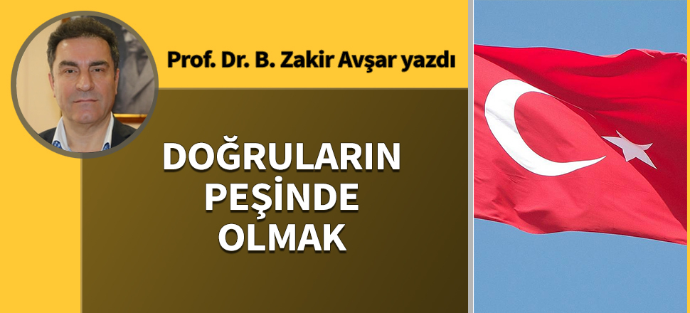 Doğruların peşinde olmak!