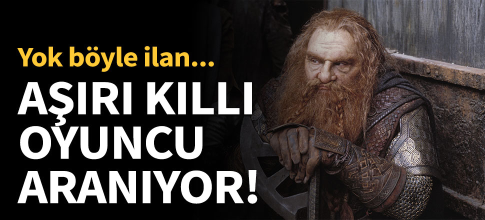 Yüzüklerin Efendisi için aşırı kıllı oyuncu aranıyor!