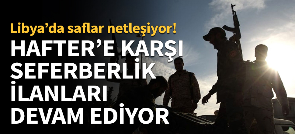 Hafter'e karşı seferberlik ilanları devam ediyor!