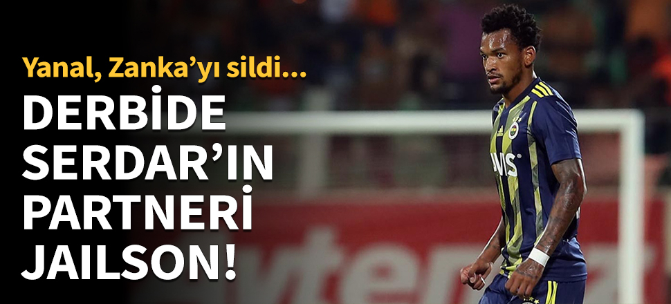 Ersun Yanal, derbide Jailson'a forma verecek!