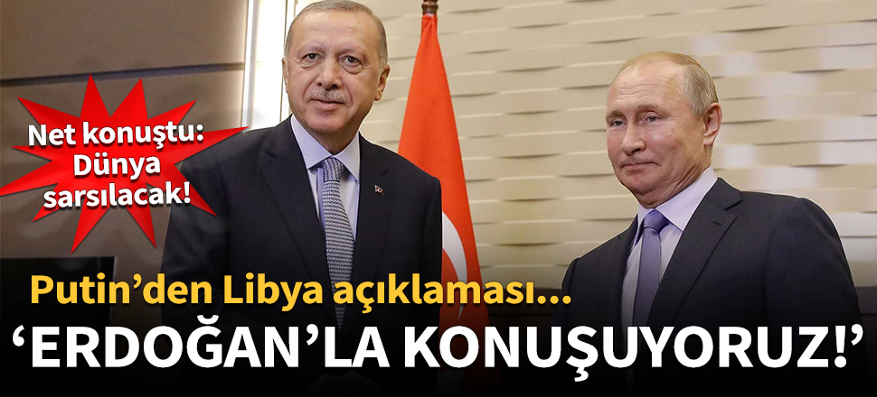 Putin'den Libya açıklaması: Erdoğan ile sürekli konuşuyoruz!