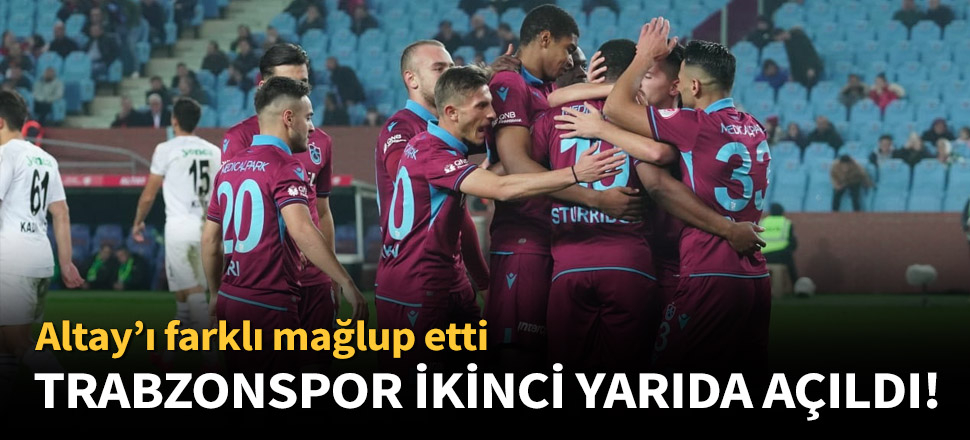 Trabzonspor, Altay'ı 4-1 mağlup etti!