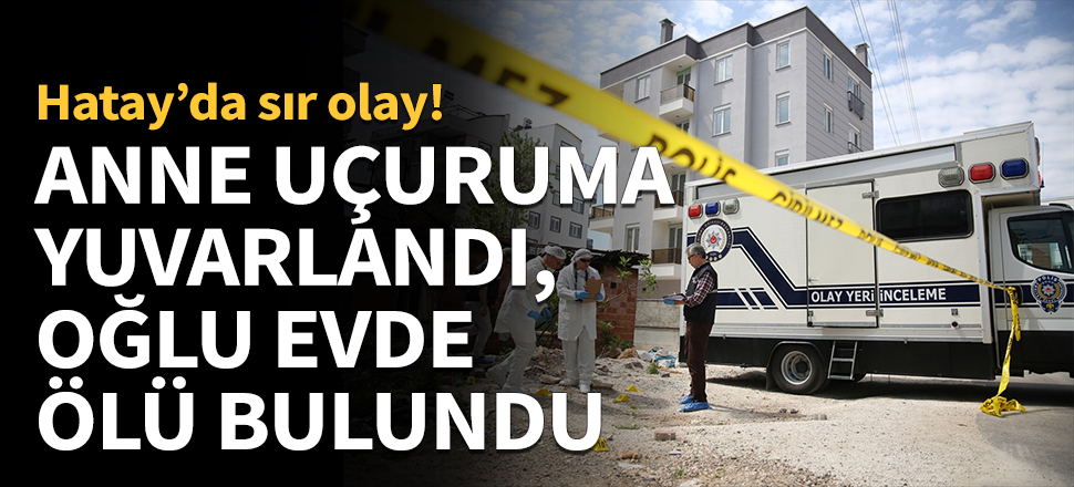 Uçuruma yuvarlanan kadının oğlu evde ölü bulundu!