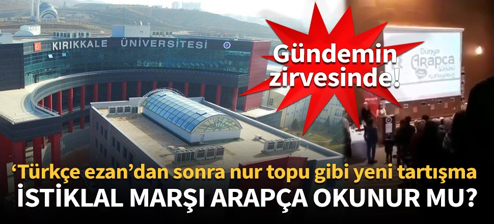 Kırıkkale Üniversitesi'nde İstiklal Marşı Arapça okundu!