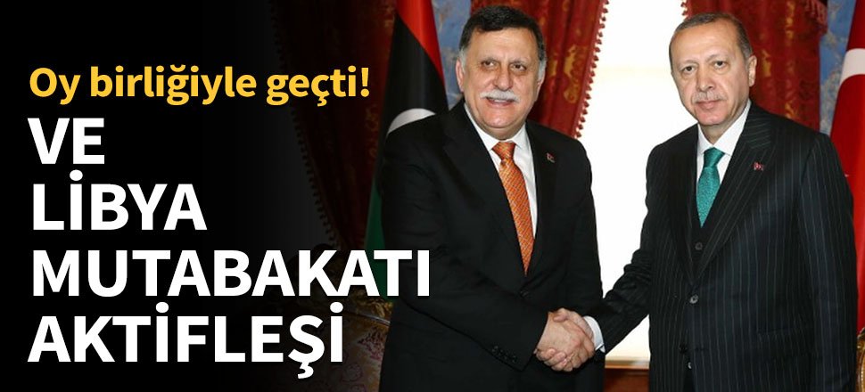 Libya mutabakatı aktifleşti!