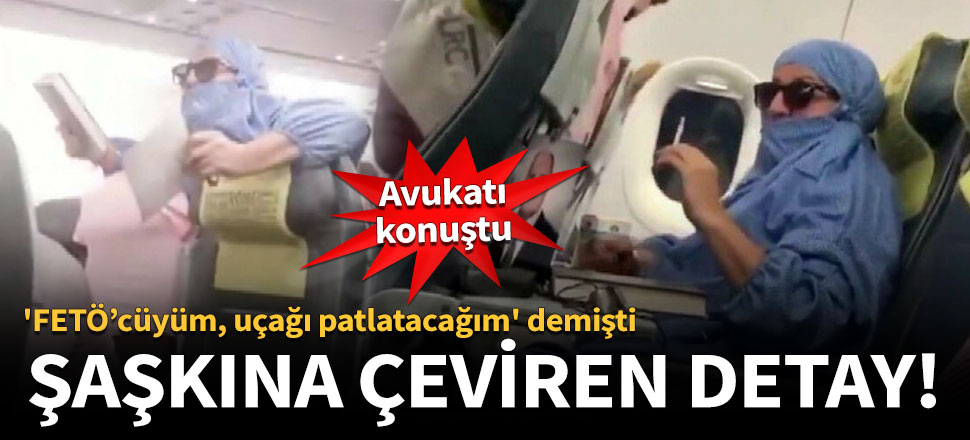 Havaalanını birbirine katan kadın: Mescitte kadınlar beni çarşafa dolandırdı