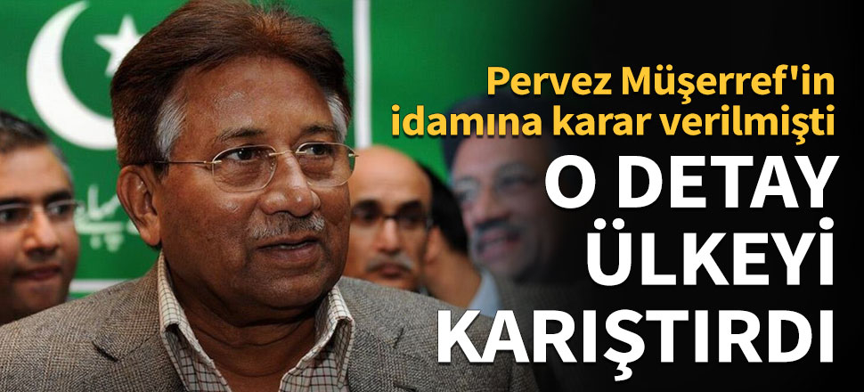 Pervez Müşerref'in idamıyla ilgili alınan karardaki detay ülkeyi karıştırdı
