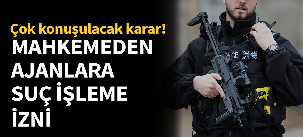 İngiliz mahkemesinden MI5'e 'suç işleme' izni...