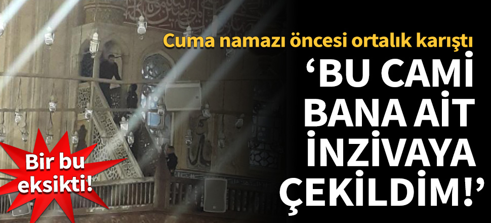 Edirne'de cuma namazı öncesi ortalık karıştı!