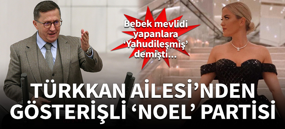 Türkkan Ailesi'nden gösterişli 'Noel' partisi!