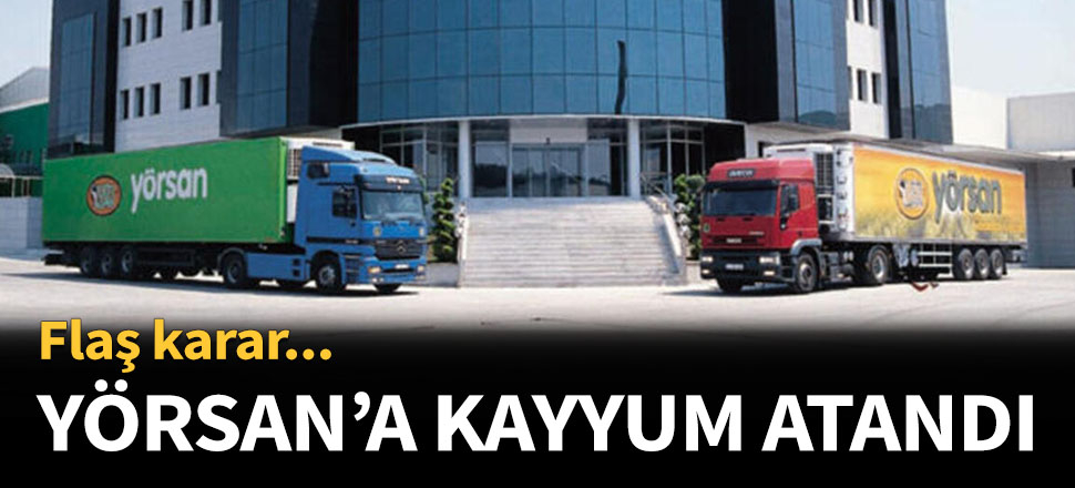 Yörsan'a kayyum atandı..