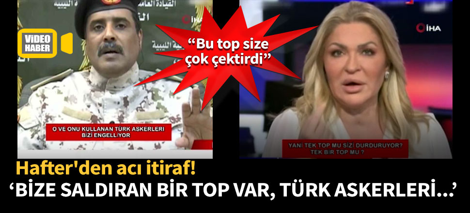 Halife Hafter’in sözcüsünün Türk itirafı