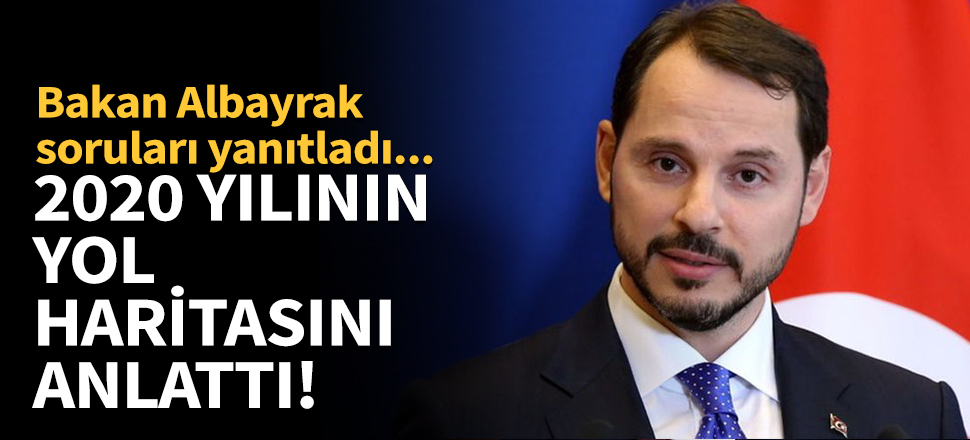 Bakan Albayrak 2020 yılının yol haritasını anlattı