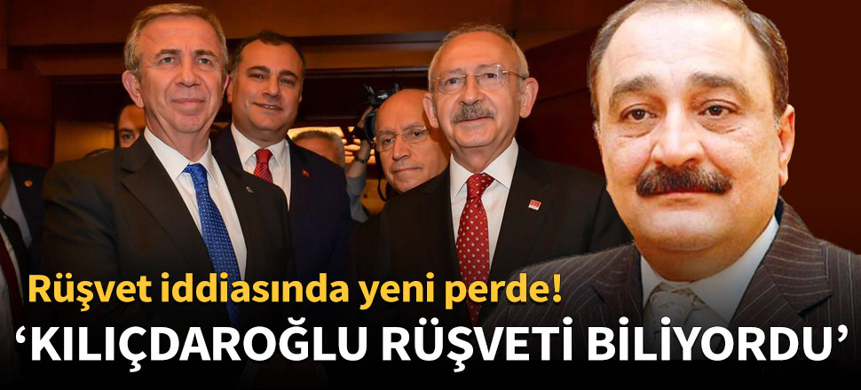 Rüşvet iddiasında yeni perde: Kılıçdaroğlu rüşveti biliyordu