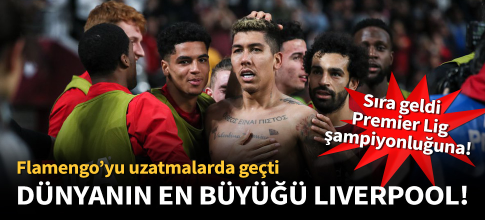 FIFA Dünya Kulüpler Kupası Liverpool'un!