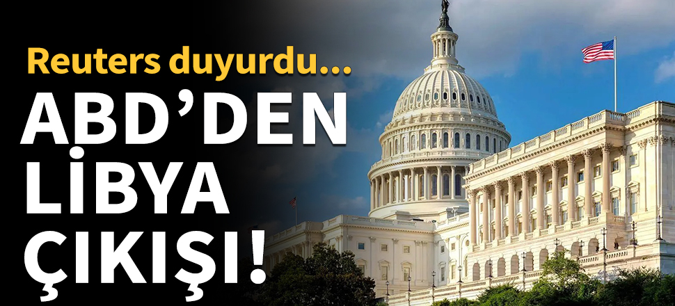 ABD'den Libya çıkışı!