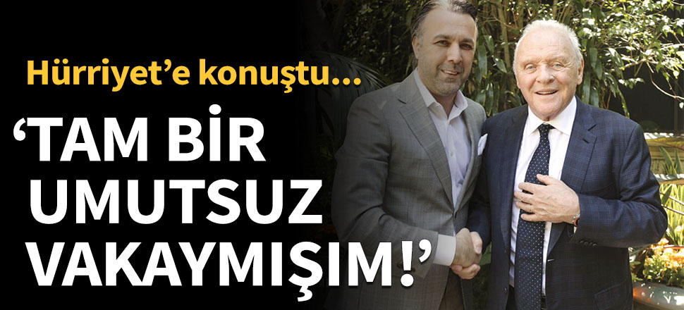 Anthony Hopkins: O günler cehennem gibiydi!