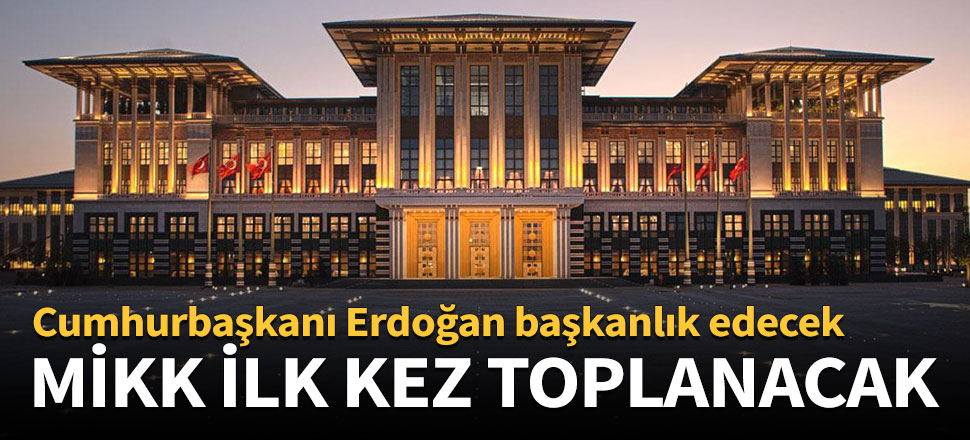 Milli İstihbarat Koordinasyon Kurulu ilk kez toplanacak