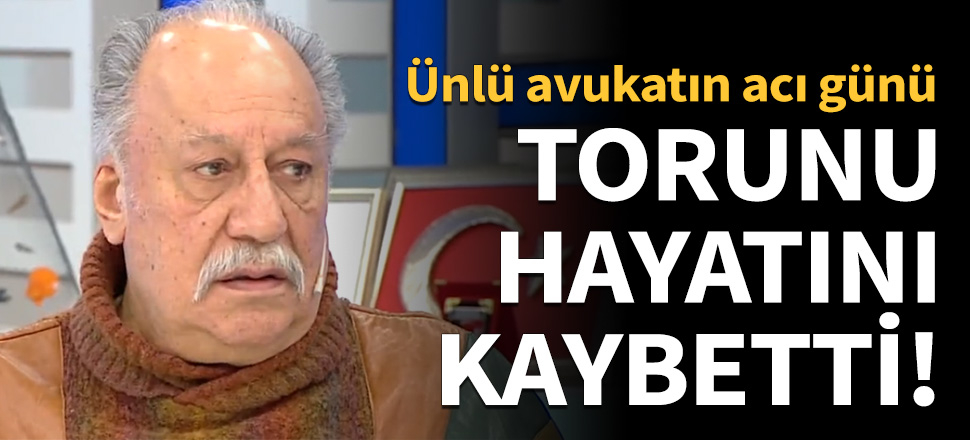 Müge Anlı’nın ünlü avukatı Rahmi Özkan’ın torunu hayatını kaybetti!