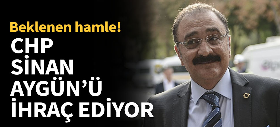 CHP, Sinan Aygün hakkında disiplin soruşturması başlattı!