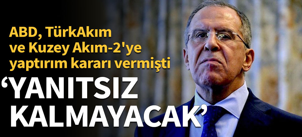 Rusya'dan ABD'ye sert tepki: Yaptırımlar yanıtsız kalmayacak
