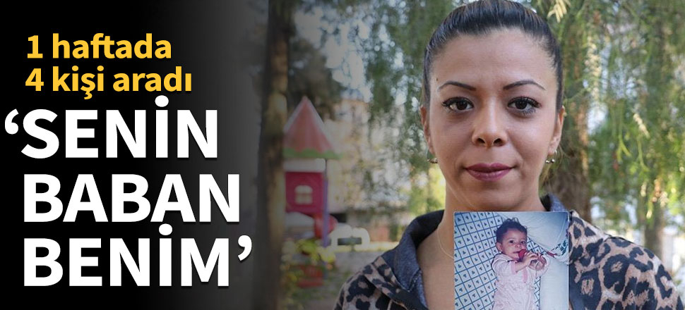 1 haftada 4 kişi 'Baban benim' diye aradı