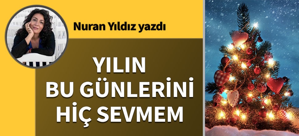 Yılın bu günlerini hiç sevmem...