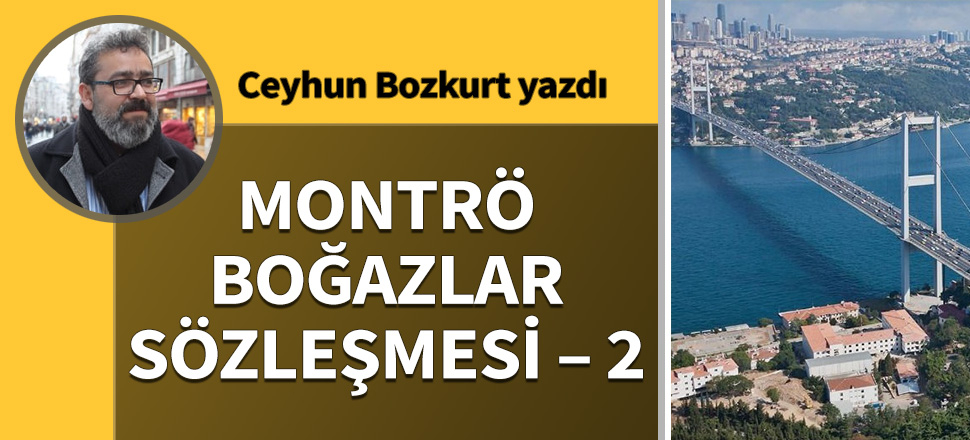 Montrö Boğazlar Sözleşmesi – 2