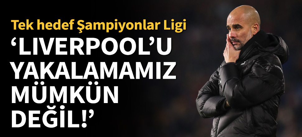 Pep Guardiola şampiyonluktan umudunu kesti!