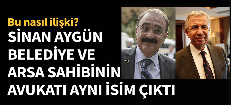 Aygün, arsa sahibi ve belediyenin avukatı aynı isim çıktı!