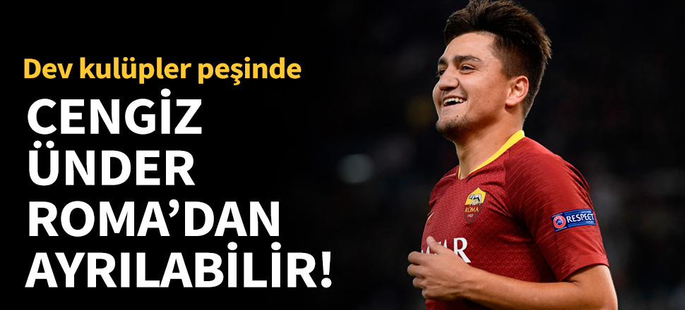 Cengiz Ünder, Roma'dan ayrılabilir!