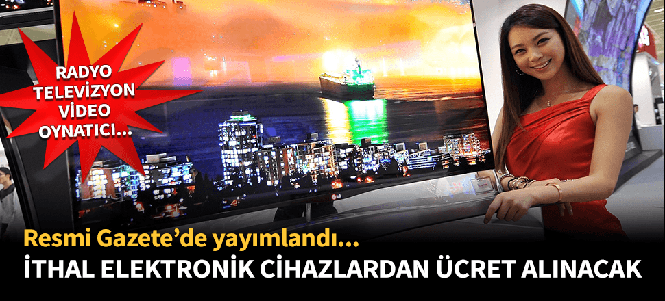 Yurt dışından getirilen o cihazlara para alınacak
