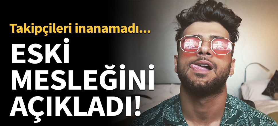 Reynmen eski mesleğini açıkladı!