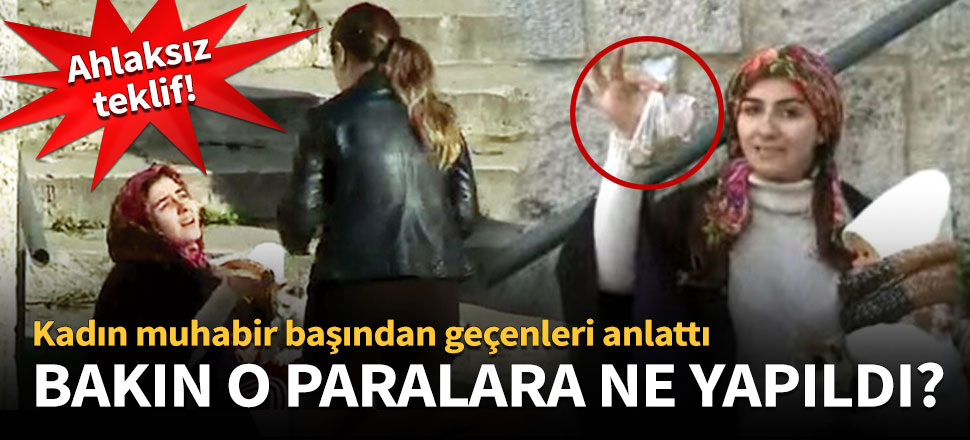 Dilenen kadın muhabir başından geçenleri anlattı