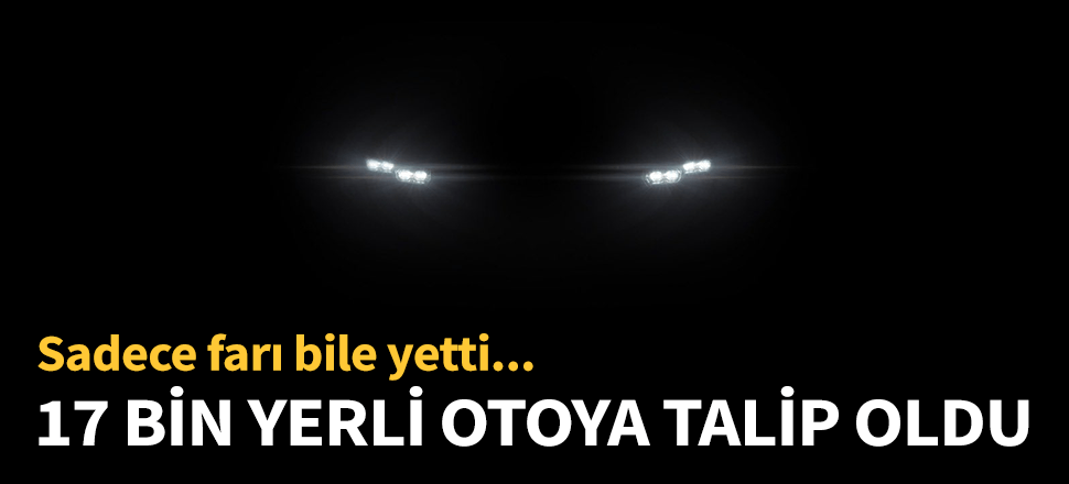 Sadece farı göründü! 17 bin talep aldı...