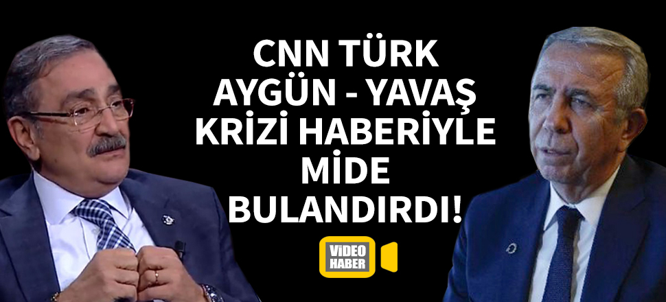 CNN Türk, Sinan Aygün - Mansur Yavaş krizi haberi ile mide bulandırdı!