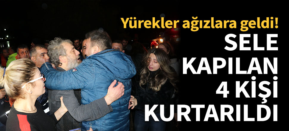 Sele kapılan 4 kişiden iyi haber!