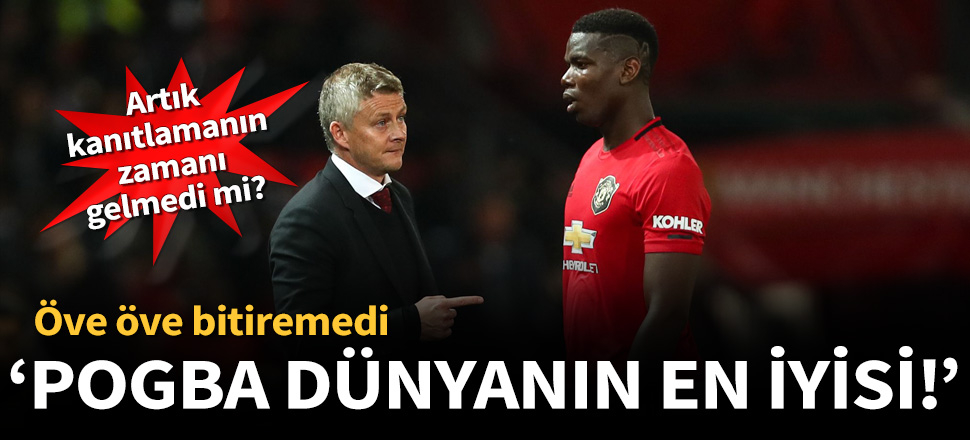 Solskjaer'den Pogba'ya büyük övgü!