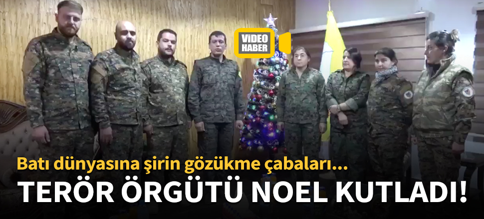 PKK/YPG, Batı'ya şirin gözükmek için Noel kutladı!