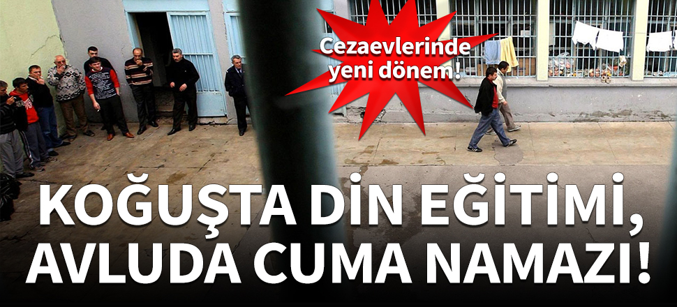 Cezaevlerinde 'din eğitimi' dönemi!