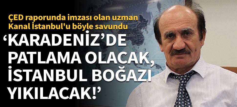 ÇED raporunda imzası olan uzman Kanal İstanbul'u böyle savundu!