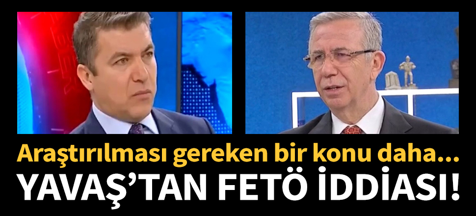 Mansur Yavaş'tan FETÖ iddiası!