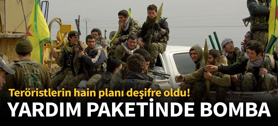 Teröristler hazmedemedi! Yardım paketinde bomba
