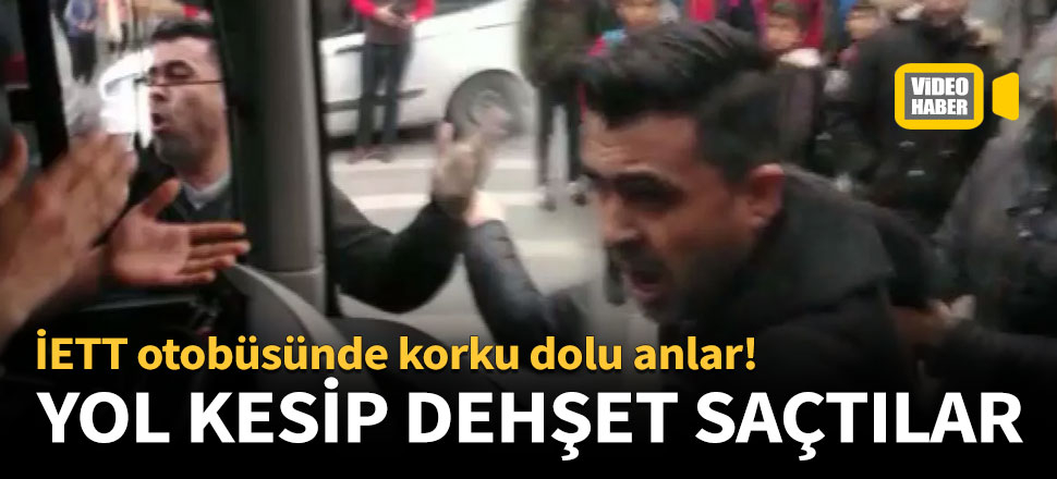 İETT otobüsünde ortalık karıştı